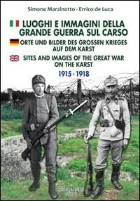 Non Perdere Luoghi e immagini della grande guerra sul Carso. Ediz. italiana, inglese e tedesca