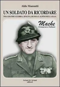 Reso Gratuito Un soldato da ricordare tra grande guerra, Spagna, Russia e alpini della R.S.I.. Mache, Ermacora Zuliani
