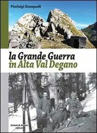 La grande guerra in alta Val Degano Popolare