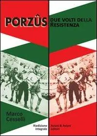 Porzûs. Due volti della Resistenza Subito Disponibile
