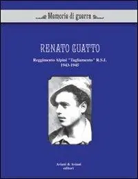 Novità Renato Guatto. Reggimento alpini «Tagliamento» RSI 1943-1945