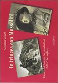 Occasione Imperdibile In trincea con Mussolini. Ricordi del tenente Corrado Baldesi dell‘11º bersaglieri