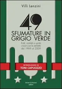 Quantità Limitata 49 sfumature in grigio verde. Fatti, misfatti e verità vissuti con le stellette dal 1969 al 2009