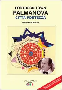 Palmanova città fortezza. Ediz. italiana e inglese Offerta