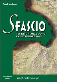 Ultimissimo Modello Sfascio. Testimonianze dopo l‘8 settembre 1943. Vol. 2 Val Cornappo.