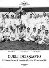 Quelli del quarto. Il 4° Stormo Caccia nelle immagini, dalle origini all‘8 settembre 1943 Compra Adesso