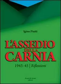 Occasione Imperdibile L‘ assedio della Carnia. 1943-45. Riflessioni