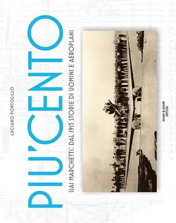 Spedito Oggi Più cento. SIAI Marchetti. Dal 1915 storie di uomini e aeroplani. Ediz. italiana e inglese