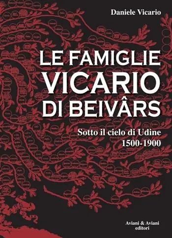Prezzo Ridotto Le famiglie Vicario di Beivars. Sotto il cielo di Udine (1500-1900)