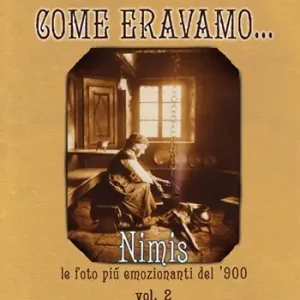 Come eravano. Nimis le foto più emozionanti del ‘900. Ediz. illustrata. Vol. 2 Nuovo Arrivo