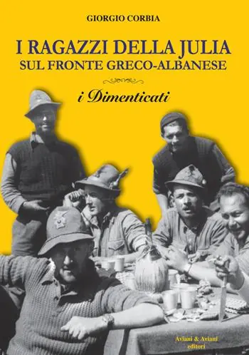I ragazzi della Julia sul fronte greco-albanese. I dimenticati Promozione Esclusiva