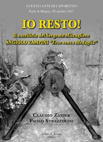 Offerta Limitata Io resto! Il sacrificio del sergente mitragliere Àngiolo Zampini «eroe senza medaglia»