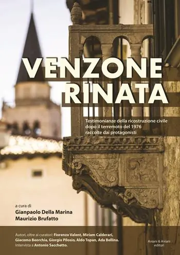 Ultima Occasione Venzone rinata. Testimonianze della ricostruzione civile dopo il terremoto del 1976 raccolte dai protagonisti