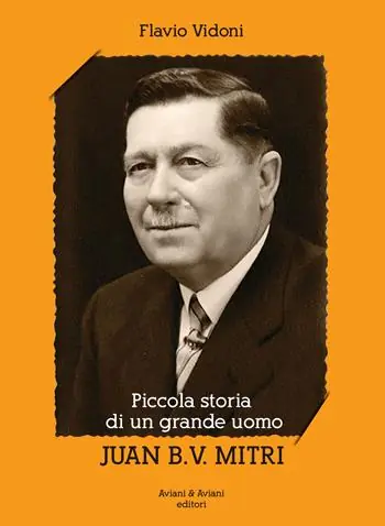 Piccola storia di un grande uomo Juan B. V. Mitri Nuova Collezione