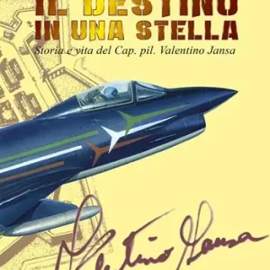 Direttamente Dal Produttore Il destino in una stella. Storia e vita del Cap. pil. Valentino Jansa