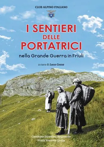 I sentieri delle portatrici nella grande guerra in Friuli Ultima Occasione