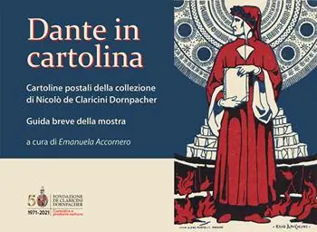 Dante in cartolina. Cartoline postali della collezione di Nicolò de Claricini Dornpacher. Guida breve alla mostra. Ediz. illustrata Direttamente Dal Produttore