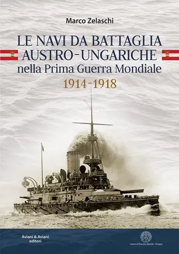 Promozione Esclusiva Le navi da battaglia austro-ungariche nella Prima guerra mondiale 1914-1918