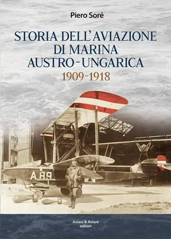 Compra Oggi Stesso Storia dell’Aviazione della Marina autro-ungarica 1909-1918