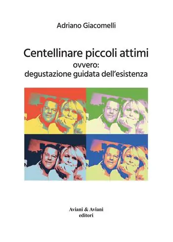 Centellinare piccoli attimi. Ovvero degustazione guidata dell‘esistenza Pagamento Sicuro