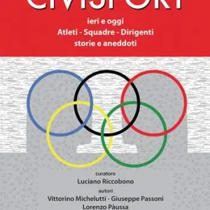 Civisport. Ieri e oggi. Atleti - Squadre - Dirigenti. Storie e aneddoti Bestseller