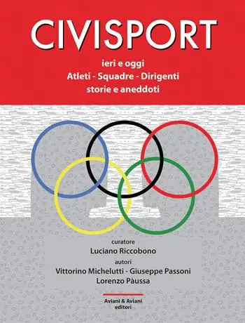 Civisport. Ieri e oggi. Atleti - Squadre - Dirigenti. Storie e aneddoti Bestseller