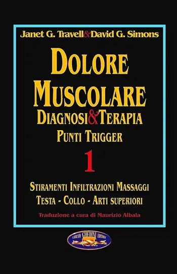 Dolore muscolare. Diagnosi & terapia. Punti trigger. Vol. 1 Stiramenti infiltrazioni massaggi. Testa, collo, arti superiori. Reso Gratuito