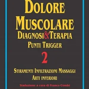 Direttamente Dal Produttore Dolore muscolare. Diagnosi & terapia. Punti trigger. Vol. 2 Stiramenti infiltrazioni massaggi. Arti inferiori.