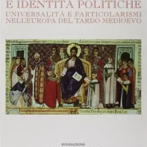 Ultima Occasione Vita religiosa e identità politiche. Universalità e particolarismi nell‘Europa del tardo Medioevo