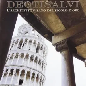 Deotisalvi. L‘architetto pisano del secolo d‘oro Prezzo Ridotto