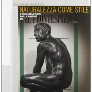 Sconto Tendenze del ‘900 naturalezza come stile. L‘idea dell‘arte nelle pagine de «Il frontespizio»