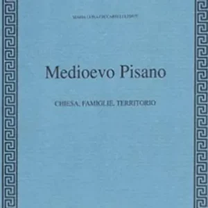 Medioevo pisano. Chiesa, famiglia, territorio Saldi