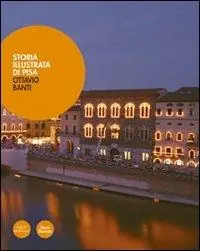 Storia illustrata di Pisa. Dalle origini al XX secolo. Ediz. illustrata Offerta Speciale