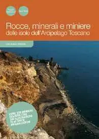 Rocce, minerali e miniere. Storia geologica dell‘arcipelago toscano Popolare