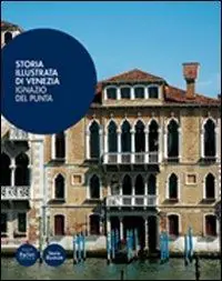 Storia illustrata di Venezia. Ediz. illustrata Vendita Finale