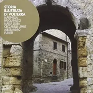 Esclusivo Storia illustrata di Volterra. Ediz. illustrata