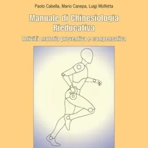 Manuale di chinesiologia rieducativa Compra Adesso