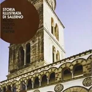 Storia illustrata di Salerno. Ediz. illustrata Ultimissimo Modello