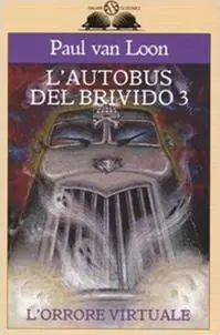 Novità L‘orrore virtuale. L‘autobus del brivido. Vol. 3