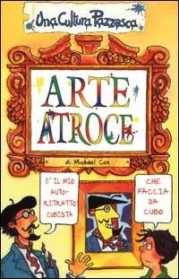 Consegna Rapida Arte atroce. Ediz. illustrata