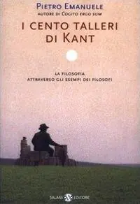 I cento talleri di Kant. La filosofia attraverso gli esempi dei filosofi Soddisfatti O Rimborsati