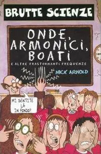 Onde, armonici, boati e altre frastornanti frequenze. Ediz. illustrata Reso Gratuito