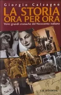 Compra Online La storia ora per ora. Venti grandi cronache del Novecento italiano