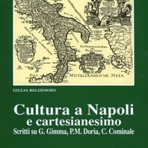 Nuovo Arrivo Cultura a Napoli e cartesianesimo. Scritti su Gimma, P. M. Doria, C. Cominale
