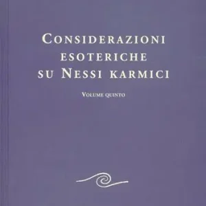 Promozione Considerazioni esoteriche su nessi karmici. Vol. 5