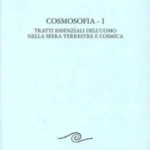 Cosmosofia. Vol. 1 Tratti essenziali dell‘Uomo nella sfera terrestre e cosmica Prezzo Di Fabbrica