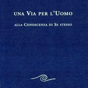 Una via per l‘uomo alla conoscenza di se stesso Acquista Ora