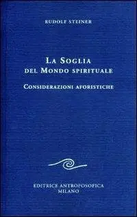 La soglia del mondo spirituale. Considerazioni aforistiche Consegna Rapida