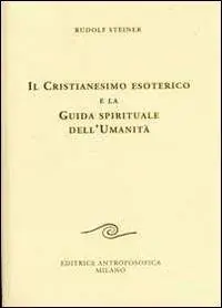 Bestseller Il cristianesimo esoterico e la guida spirituale dell‘umanità
