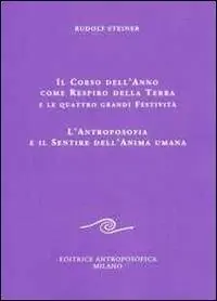 Popolare Il corso dell‘anno come respiro della terra e le quattro grandi festività. L‘antroposofia e il sentire dell‘anima umana